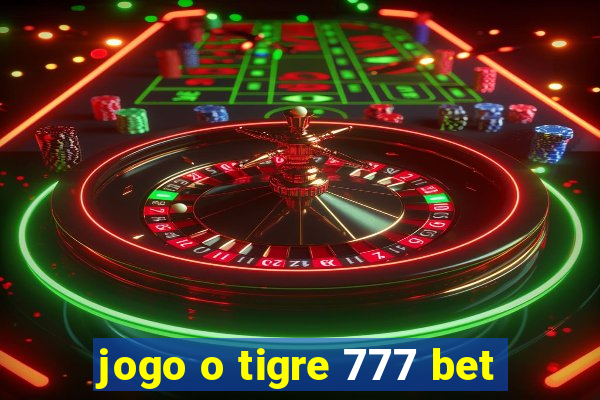 jogo o tigre 777 bet